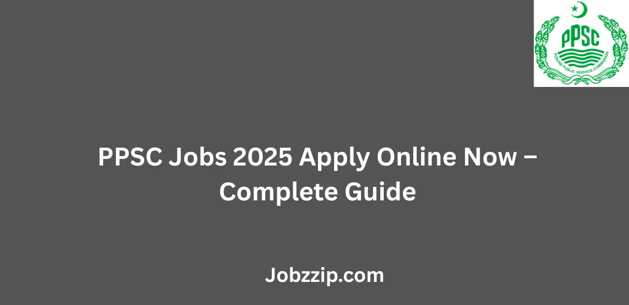 PPSC Jobs 2025 Apply Online Now Complete Guide